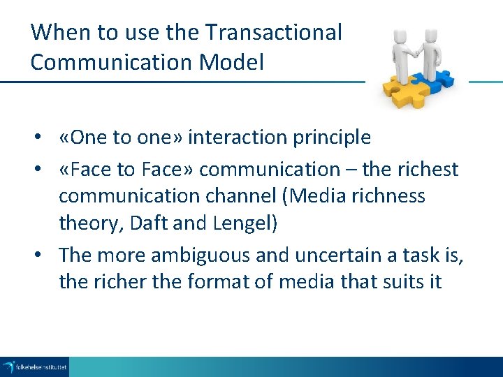 When to use the Transactional Communication Model • «One to one» interaction principle •