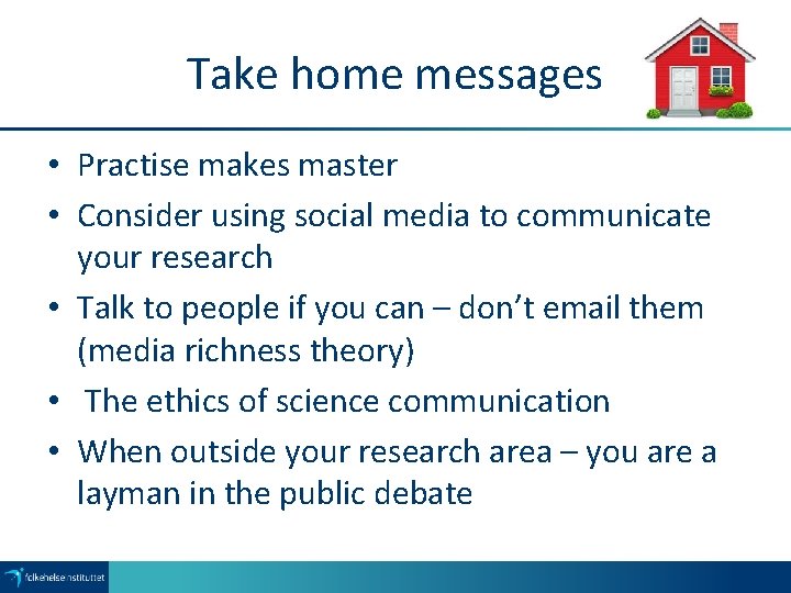 Take home messages • Practise makes master • Consider using social media to communicate