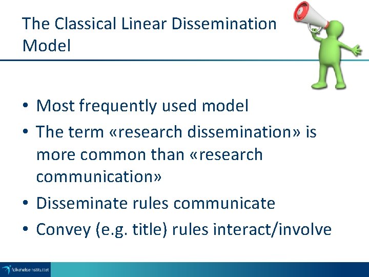 The Classical Linear Dissemination Model • Most frequently used model • The term «research