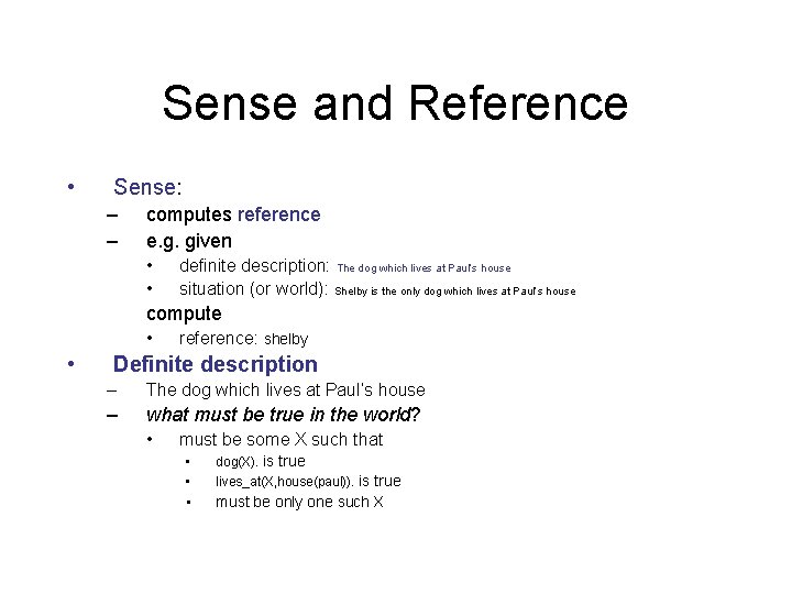 Sense and Reference • Sense: – – computes reference e. g. given • •