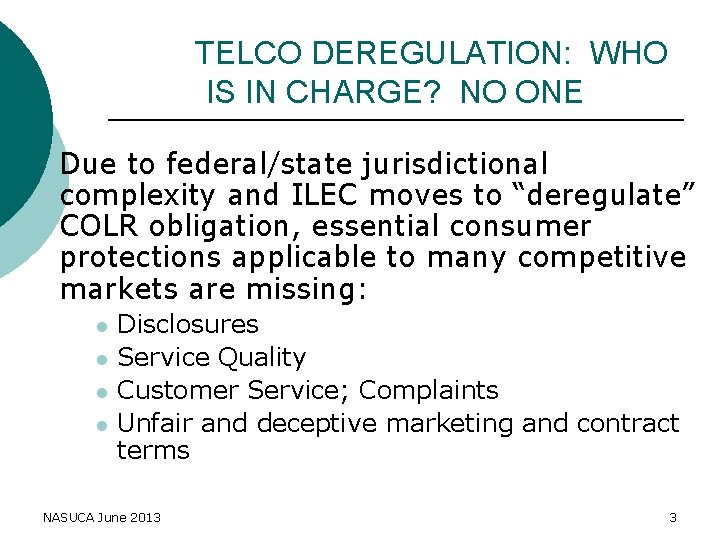 TELCO DEREGULATION: WHO IS IN CHARGE? NO ONE Due to federal/state jurisdictional complexity and