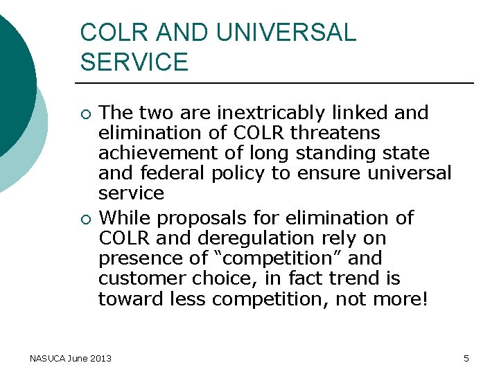 COLR AND UNIVERSAL SERVICE ¡ ¡ The two are inextricably linked and elimination of