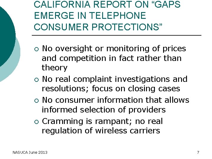 CALIFORNIA REPORT ON “GAPS EMERGE IN TELEPHONE CONSUMER PROTECTIONS” ¡ ¡ No oversight or