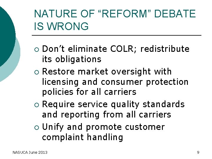 NATURE OF “REFORM” DEBATE IS WRONG Don’t eliminate COLR; redistribute its obligations ¡ Restore