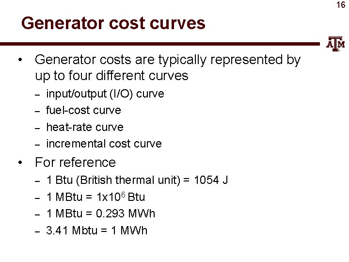 16 Generator cost curves • Generator costs are typically represented by up to four