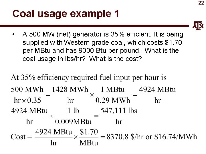 22 Coal usage example 1 • A 500 MW (net) generator is 35% efficient.