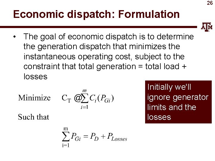 26 Economic dispatch: Formulation • The goal of economic dispatch is to determine the