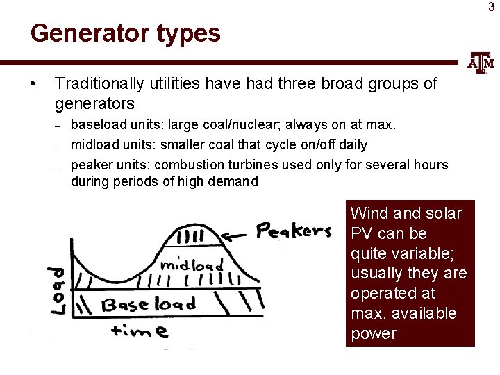 3 Generator types • Traditionally utilities have had three broad groups of generators –