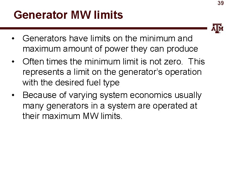 39 Generator MW limits • Generators have limits on the minimum and maximum amount