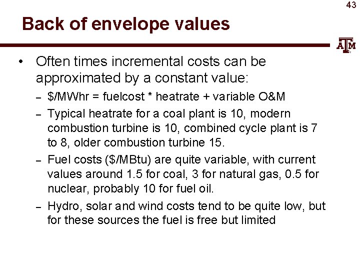 43 Back of envelope values • Often times incremental costs can be approximated by