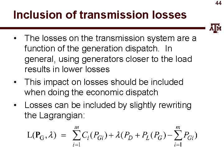 44 Inclusion of transmission losses • The losses on the transmission system are a