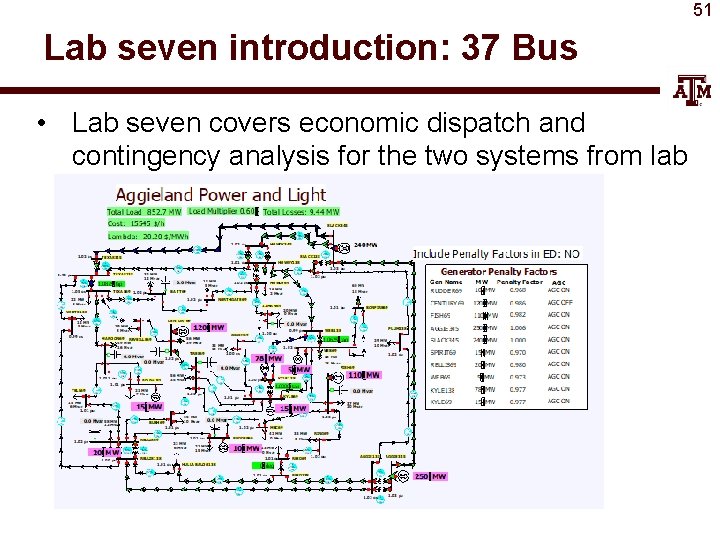 51 Lab seven introduction: 37 Bus • Lab seven covers economic dispatch and contingency