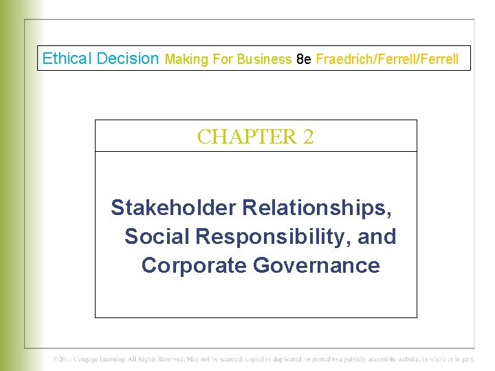 Ethical Decision Making For Business 8 e Fraedrich/Ferrell CHAPTER 2 Stakeholder Relationships, Social Responsibility,