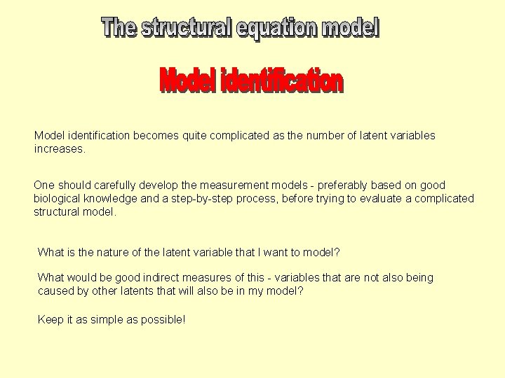 Model identification becomes quite complicated as the number of latent variables increases. One should