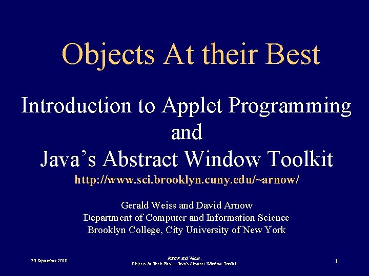 Objects At their Best Introduction to Applet Programming and Java’s Abstract Window Toolkit http: