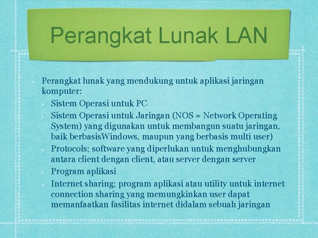 Perangkat Lunak LAN Perangkat lunak yang mendukung untuk aplikasi jaringan komputer: Sistem Operasi untuk