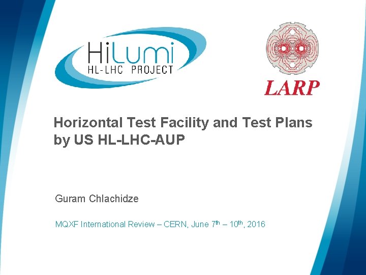 Horizontal Test Facility and Test Plans by US HL-LHC-AUP Guram Chlachidze MQXF International Review