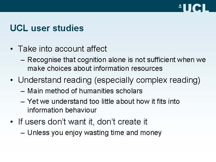 UCL user studies • Take into account affect – Recognise that cognition alone is