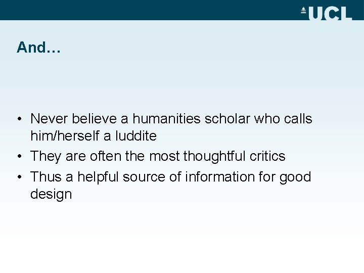And… • Never believe a humanities scholar who calls him/herself a luddite • They