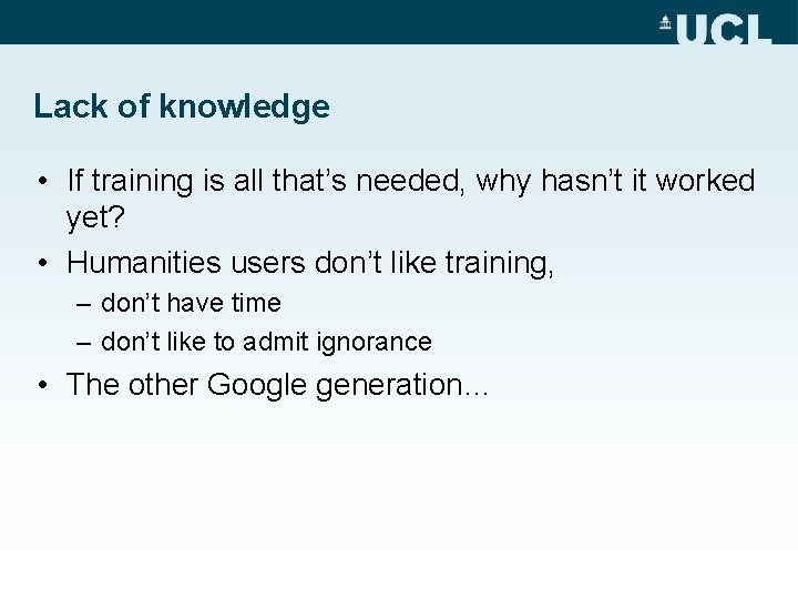 Lack of knowledge • If training is all that’s needed, why hasn’t it worked