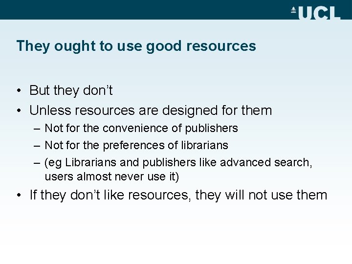 They ought to use good resources • But they don’t • Unless resources are