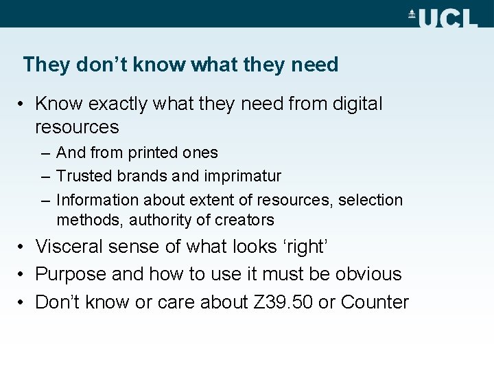 They don’t know what they need • Know exactly what they need from digital