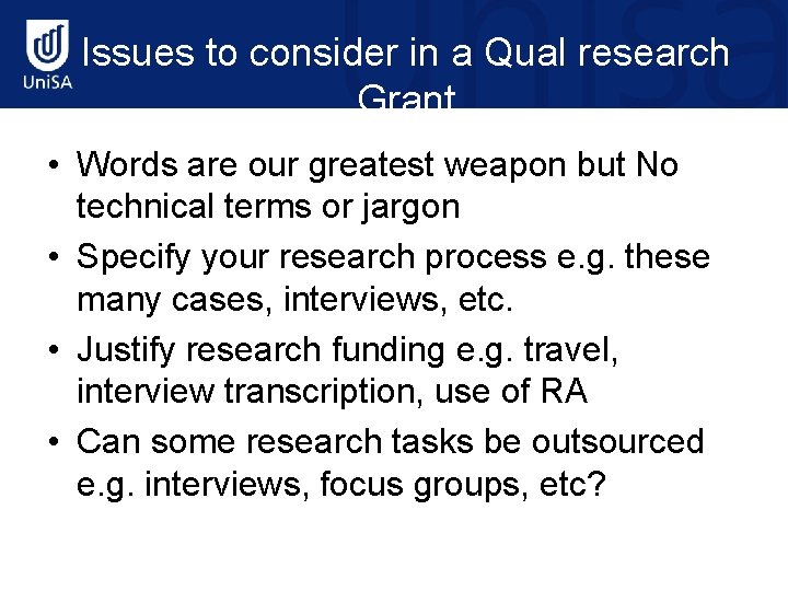Issues to consider in a Qual research Grant • Words are our greatest weapon
