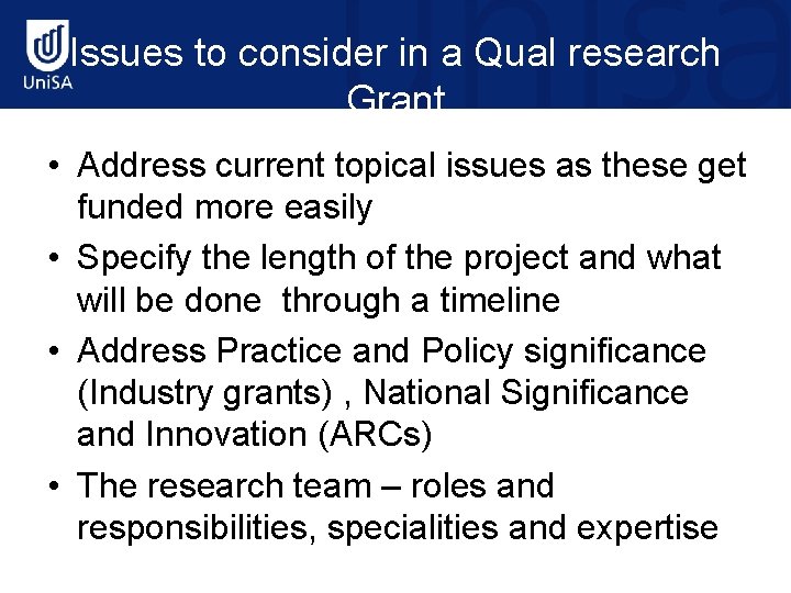 Issues to consider in a Qual research Grant • Address current topical issues as