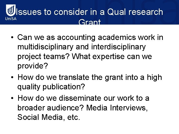 Issues to consider in a Qual research Grant • Can we as accounting academics