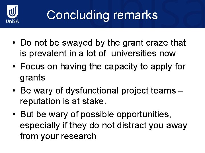 Concluding remarks • Do not be swayed by the grant craze that is prevalent