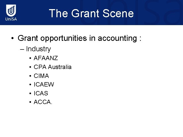 The Grant Scene • Grant opportunities in accounting : – Industry • • •