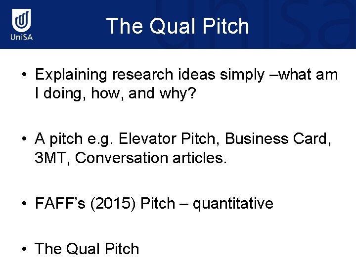 The Qual Pitch • Explaining research ideas simply –what am I doing, how, and