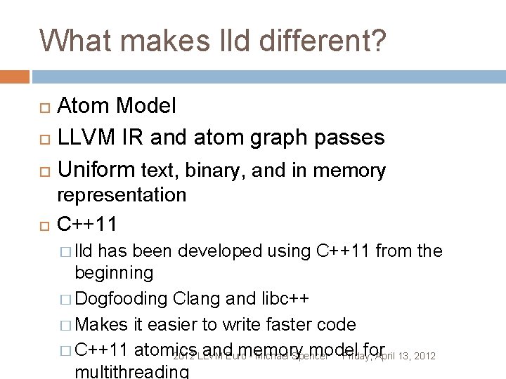 What makes lld different? Atom Model LLVM IR and atom graph passes Uniform text,