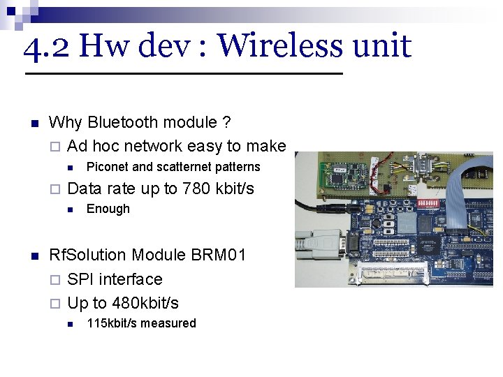 4. 2 Hw dev : Wireless unit n Why Bluetooth module ? ¨ Ad