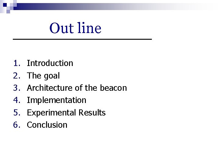 Out line 1. 2. 3. 4. 5. 6. Introduction The goal Architecture of the