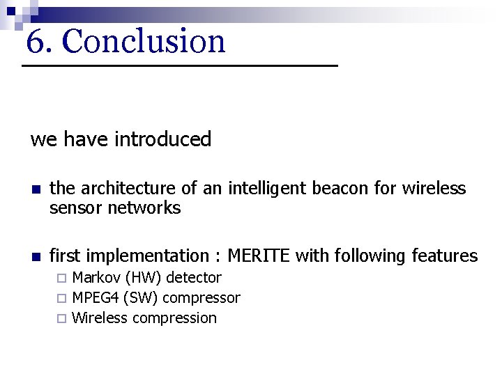 6. Conclusion we have introduced n the architecture of an intelligent beacon for wireless