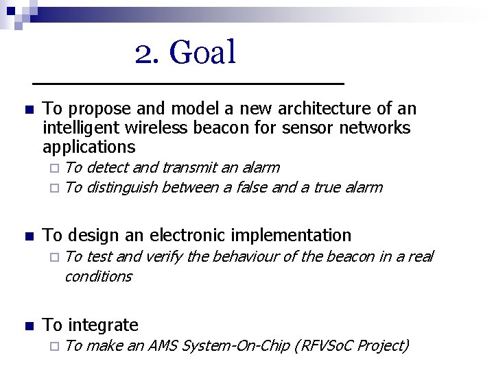 2. Goal n To propose and model a new architecture of an intelligent wireless