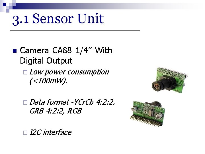 3. 1 Sensor Unit n Camera CA 88 1/4” With Digital Output ¨ Low