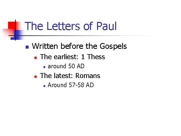 The Letters of Paul n Written before the Gospels n The earliest: 1 Thess