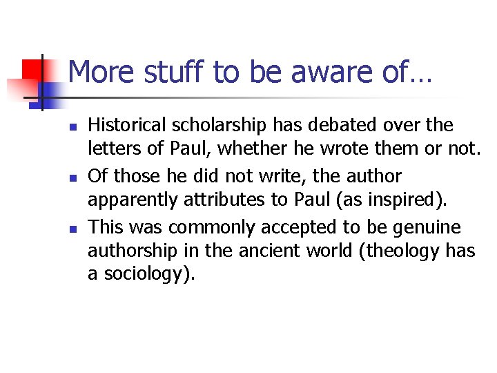 More stuff to be aware of… n n n Historical scholarship has debated over