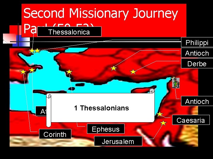 Second Missionary Journey Paul Thessalonica (50 -52) Philippi Antioch Derbe Athens 1 Thessalonians Antioch