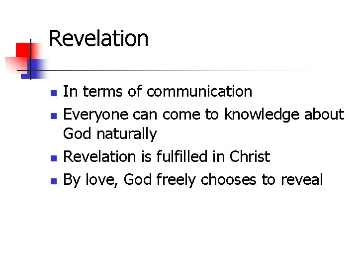 Revelation n n In terms of communication Everyone can come to knowledge about God