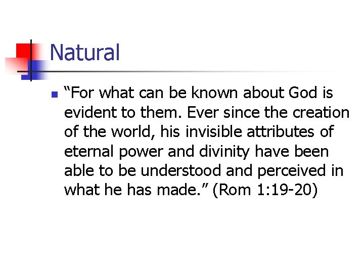 Natural n “For what can be known about God is evident to them. Ever