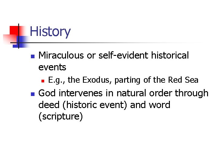 History n Miraculous or self-evident historical events n n E. g. , the Exodus,