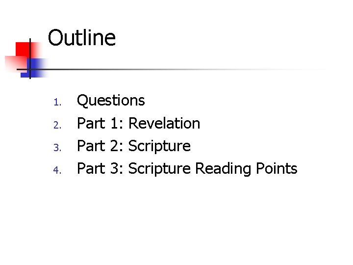 Outline 1. 2. 3. 4. Questions Part 1: Revelation Part 2: Scripture Part 3: