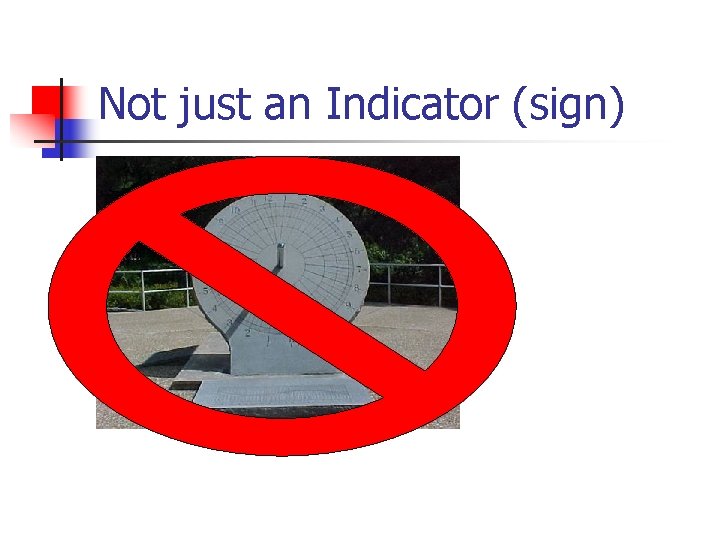 Not just an Indicator (sign) 