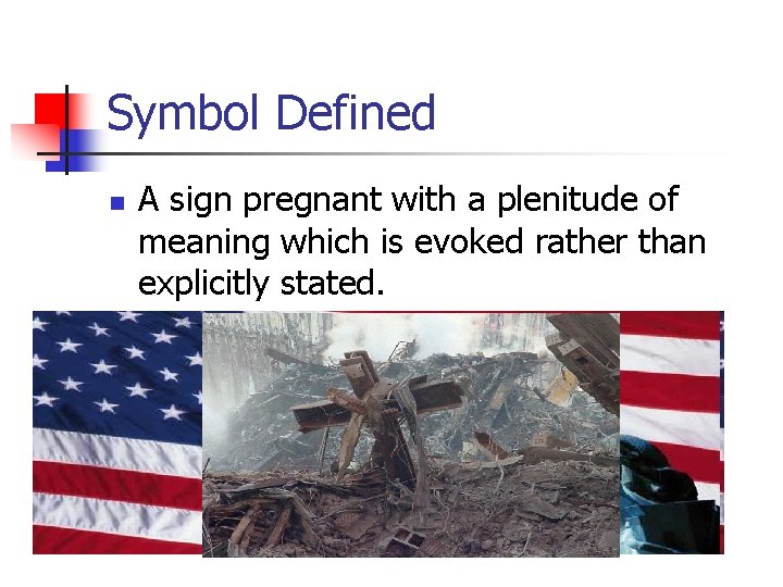 Symbol Defined n A sign pregnant with a plenitude of meaning which is evoked