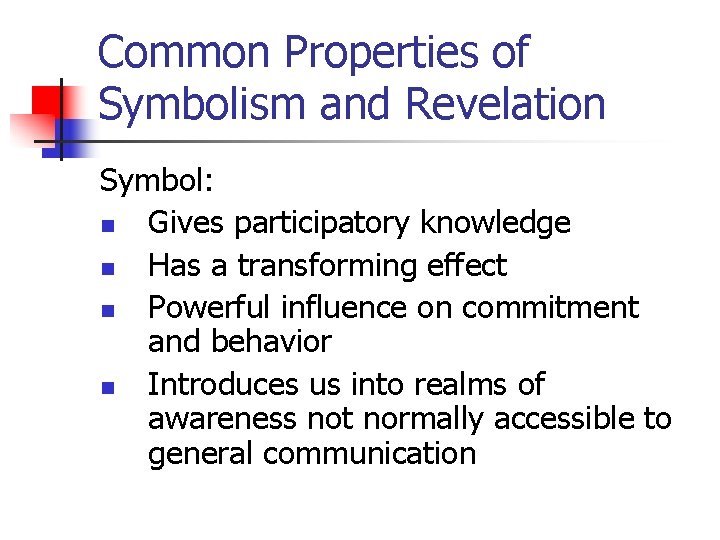 Common Properties of Symbolism and Revelation Symbol: n Gives participatory knowledge n Has a