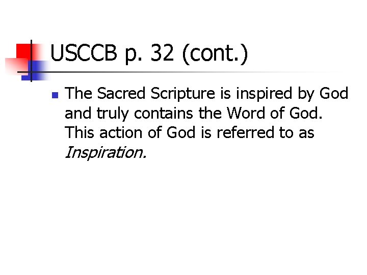 USCCB p. 32 (cont. ) n The Sacred Scripture is inspired by God and