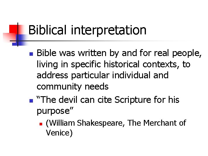 Biblical interpretation n n Bible was written by and for real people, living in